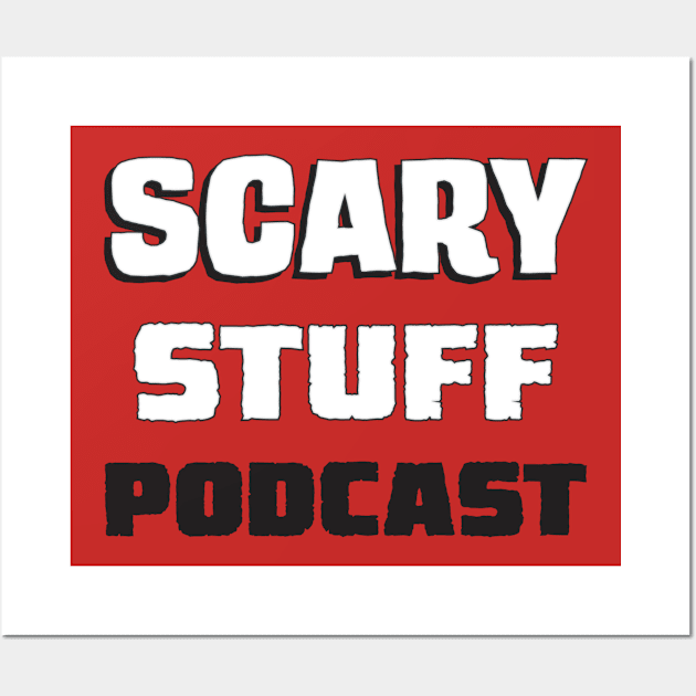 Scary Stuff Podcast (Original) Wall Art by Scary Stuff Podcast